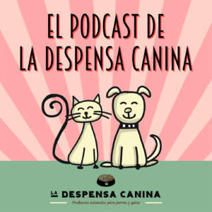 El Podcast de La Despensa Canina